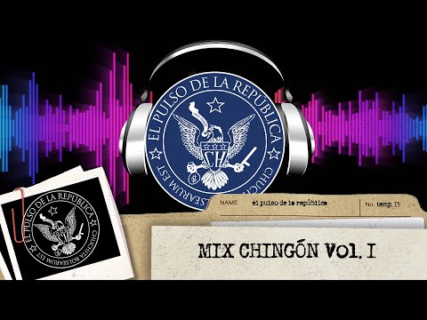 Mix Chingón Vol.1 - EL PULSO DE LA REPÚBLICA