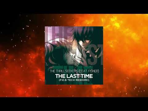 The Thrillseekers Feat. Fisher - The Last Time (F.E.B Tech Rework)