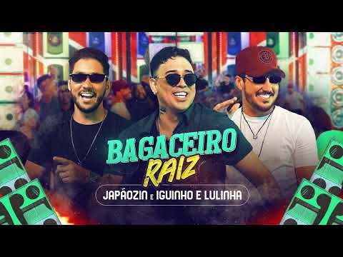 BAGACEIRO RAIZ - Japãozin, Iguinho e Lulinha  ( Audio Official )