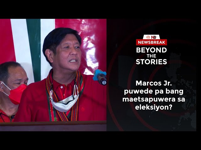 [PODCAST] Beyond the Stories: Marcos Jr. puwede pa bang maetsapuwera sa eleksiyon?