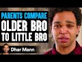 Parents Compare Older Brother To Little Brother Dhar Mann Studios