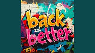 back and better