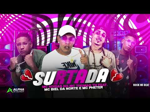 MC ADIDAS NG, MC THOMAS TH, MC BIEL ZONA NORTE & MC PHETER -  SURTADA