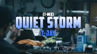 Quiet Storm (T-MIX) x T-JAY