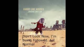 Hands Like Houses &quot;Don&#39;t Look Now, I&#39;m Being Followed. Act Normal&quot; Lyric Video