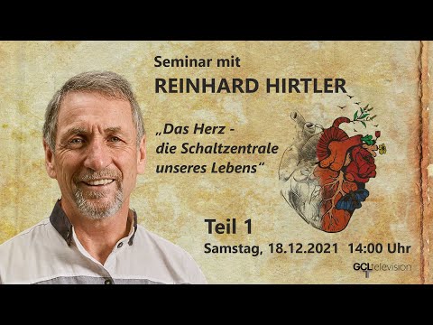 REINHARD HIRTLER | Das Herz - die Schaltzentrale unseres Lebens | Teil 1