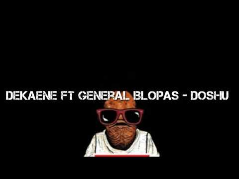 Dekaene ft general Blopas - doshu