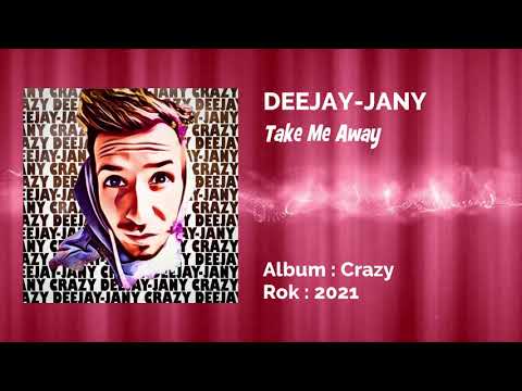 Deejay-jany - Take Me Away [ Album "CRAZY" ]