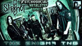 Slipknot - Psychosocial (The Enigma TNG Remix)