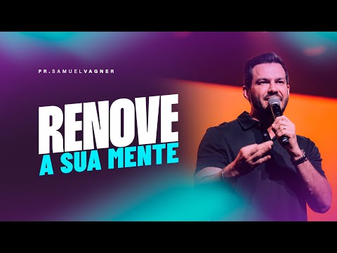 RENOVE A SUA MENTE | SAMUEL VAGNER