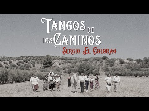 TANGOS DE LOS CAMINOS - Sergio El Colorao (Videoclip Oficial)