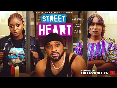 STREET HEART—LATEST 2026 NIGERIAN MOVIE - FAITH DUKE, DEZA THE GREAT, PRISMA JAMES