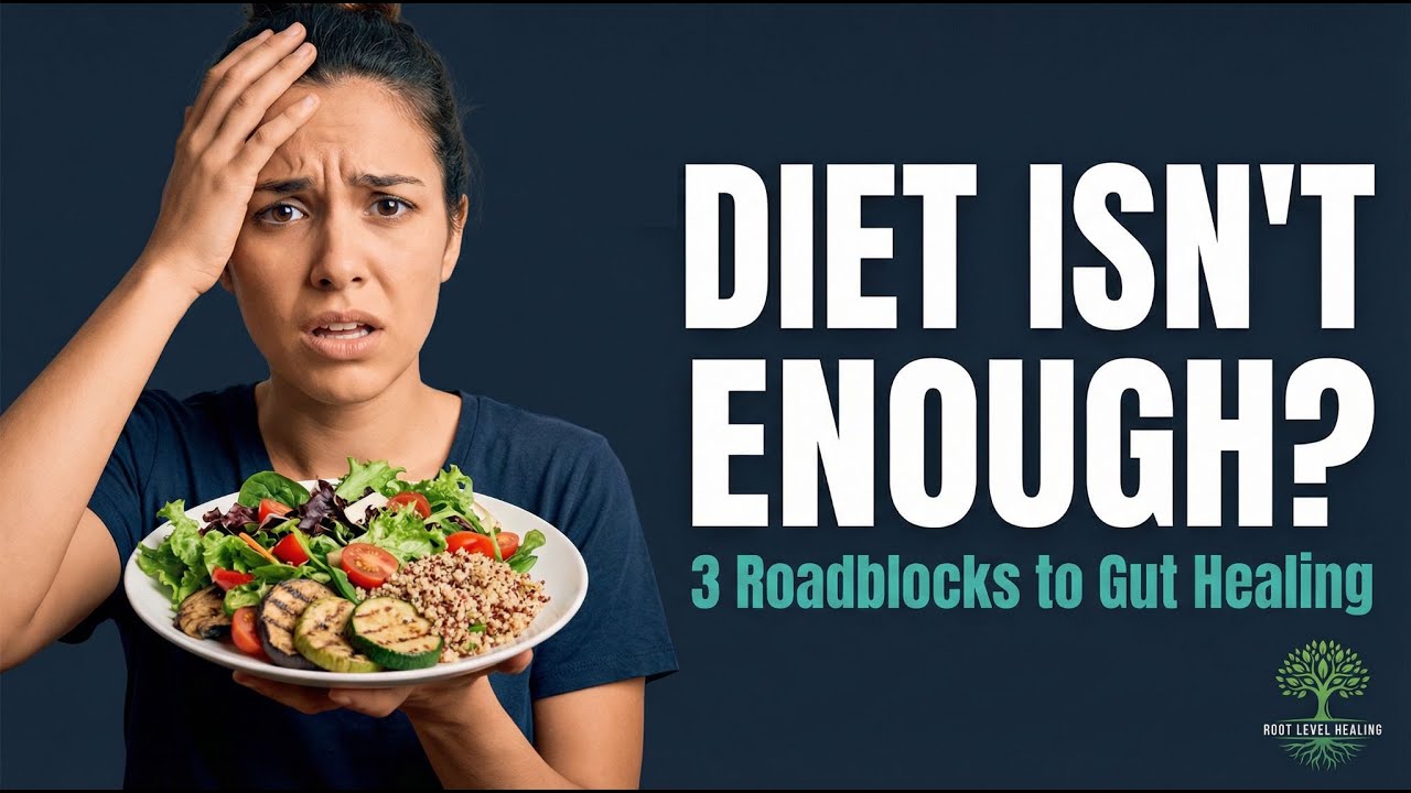 When Diet Isn't Enough: 3 Roadblocks to Gut Healing Video