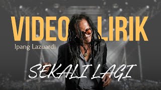 Download lagu IPANG LAZUARDI - SEKALI LAGI (LYRIC VIDEO) LIRIK LAGU TRENDING TERBARU mp3