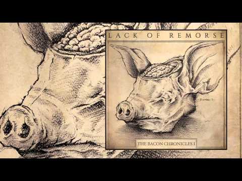 Lack of Remorse - The Bacon Chronicles I (FULL ALBUM 2015)