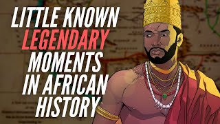 Little Known Legendary Moments In African History