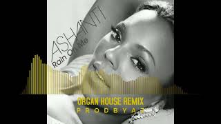 Ashanti - Rain On Me (Organ House Remix)