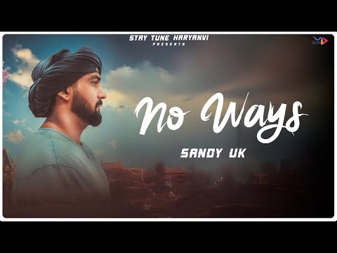 No Ways Sandy Uk Official Audio Song New Haryanvi Song Dhtaha Maar Ke new era album song
