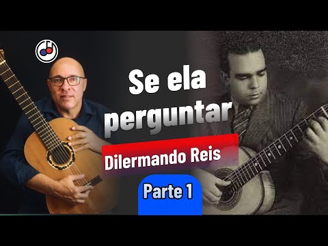 Aprenda passo a passo Se ela perguntar  - Dilermando Reis | Pt1