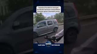 İstanbul Pendik'te emniyet şeridinde ilerleyen motosiklete arkadan gelen otomobi