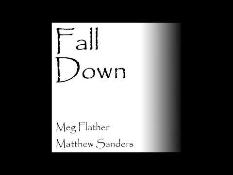 Meg Flather featuring Matthew Sanders - Fall Down