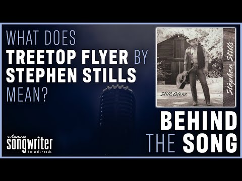 Treetop Flyer by Stephen Stills | Behind The Song