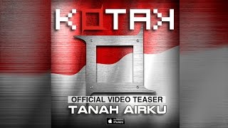 KOTAK - Tanah Airku (Official Video Teaser)