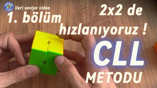 İLERİ SEVİYE 2X2, CLL ANLATIMI BÖLÜM 1