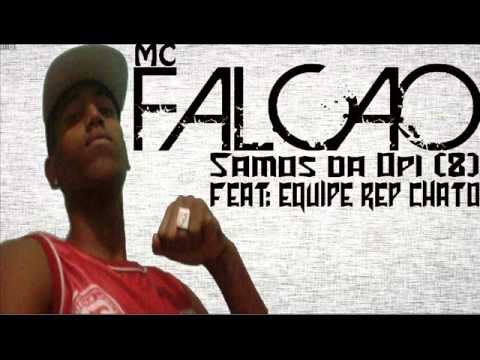 MC FALCÃO OPI  SOMOS DA OPI A ZONA SUL TA LIGADO  LANÇAMENTO 2014  FEAT EQUIPE REP CHATO
