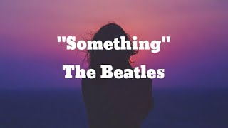 The Beatles - Something  (Lyrics)