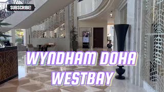 WYNDHAM GRAND DOHA WEST BAY 5 STAR ULTRA LUXURIOUS HOTEL FULL TOUR INCLUDING BRE