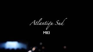 Atlantique Sud - M83  (english lyrics)