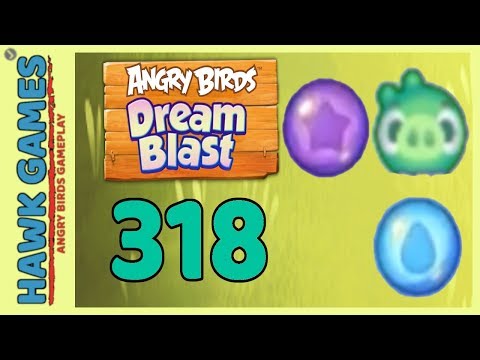 Angry Birds Dream Blast Level 318 - Walkthrough, No Boosters