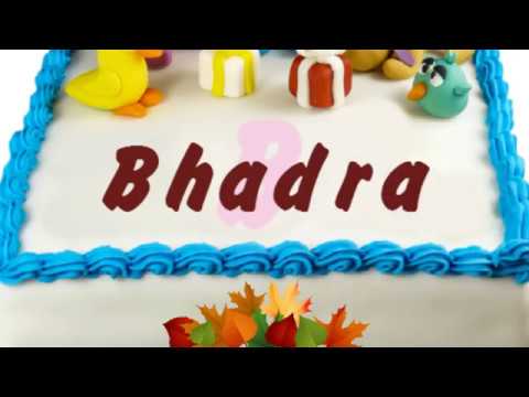Happy Birthday Bhadra