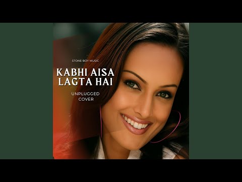 Kabhi Aisa Lagta Hai (Unplugged Version)