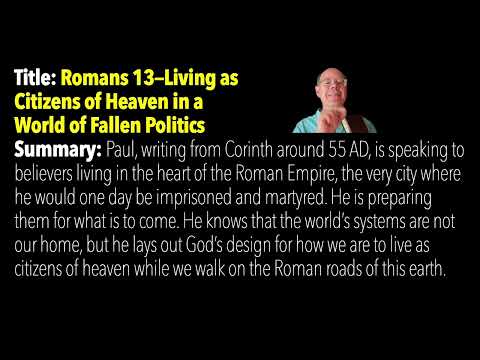 ROMANS 13--Living as Citizens of Heaven in a World of Fallen Politics