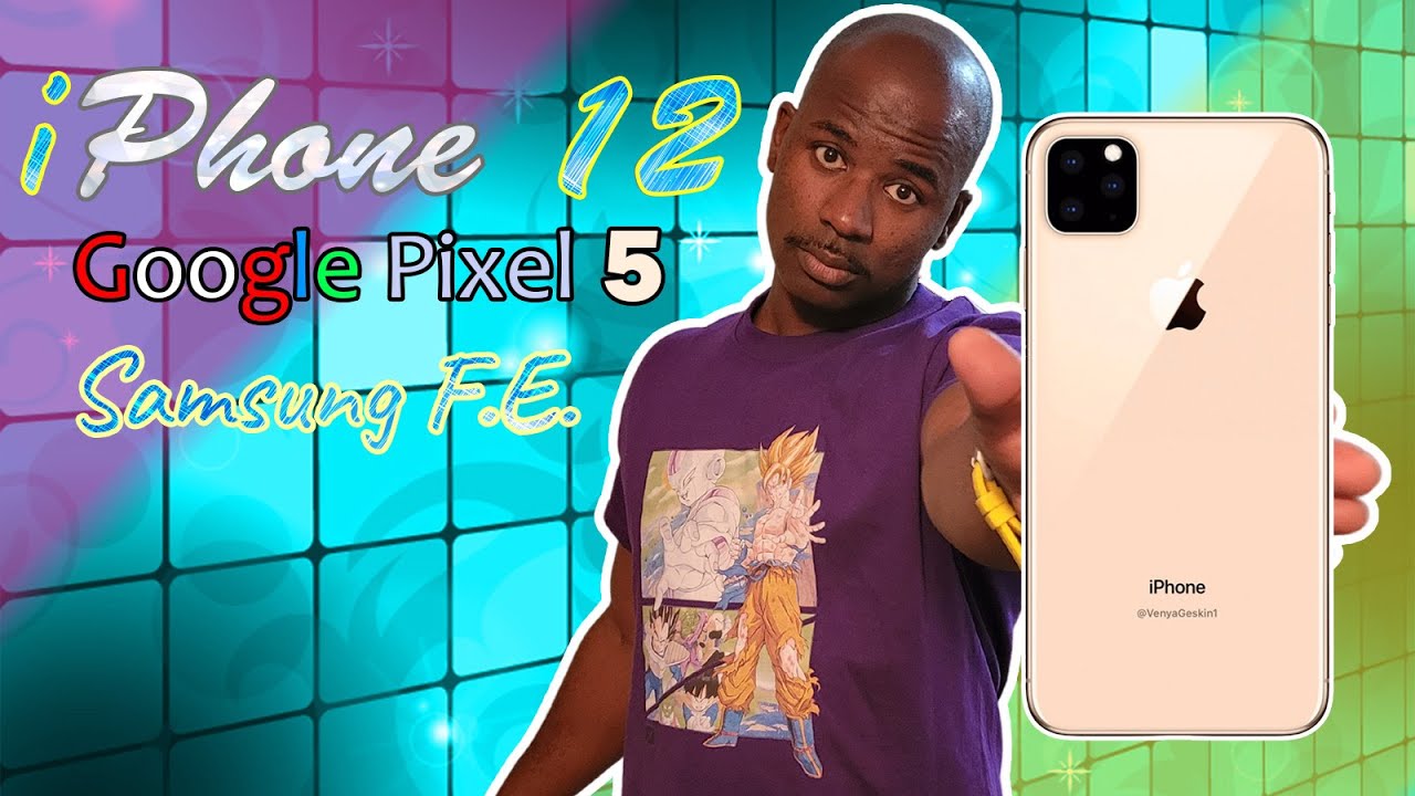 Tech News iPhone 12 Google Pixel 5 Samsung Galaxy F.E.