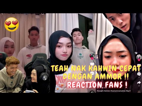 TEAH NAK KAHWIN CEPAT DENGAN AMMOR !! - REACTION FANS !