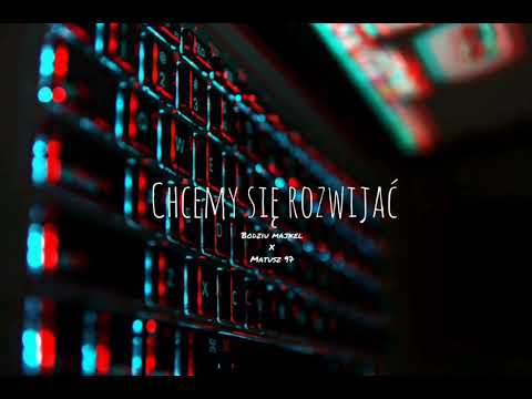 Matusz X Bodziu Majkel - Chcemy Się Rozwijać