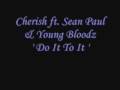Cherish ft. Sean Paul & Young Bloodz - Do It To ...