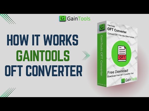 GainTools OFT Converter | How it Works on Windows OS | How to Convert OFT Files and Its Features
