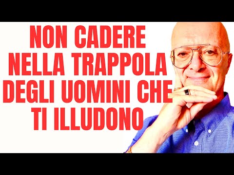 NON CADERE NELLA TRAPPOLA DEGLI UOMINI CHE TI ILLUDONO