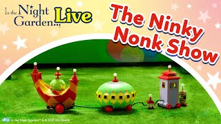 In the Night Garden Live The Ninky Nonk Show Mp4 3GP & Mp3