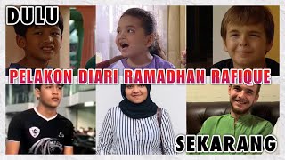 Pelakon Diari Ramadhan Rafique Dulu VS Sekarang (2
