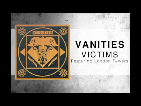 Vanities - Victims (Feat Landon Tewers)