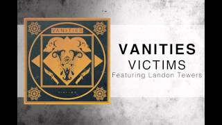 Vanities - Victims (Feat Landon Tewers)