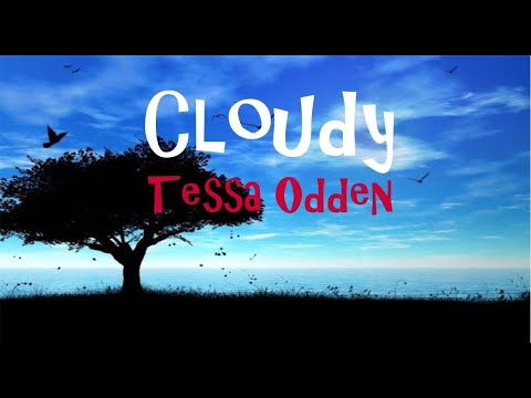 Tessa Odden- 'Cloudy' lyrics