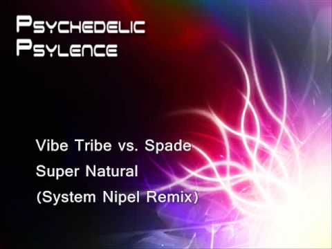 Vibe Tribe vs Spade - Super Natural (System Nipel Remix)