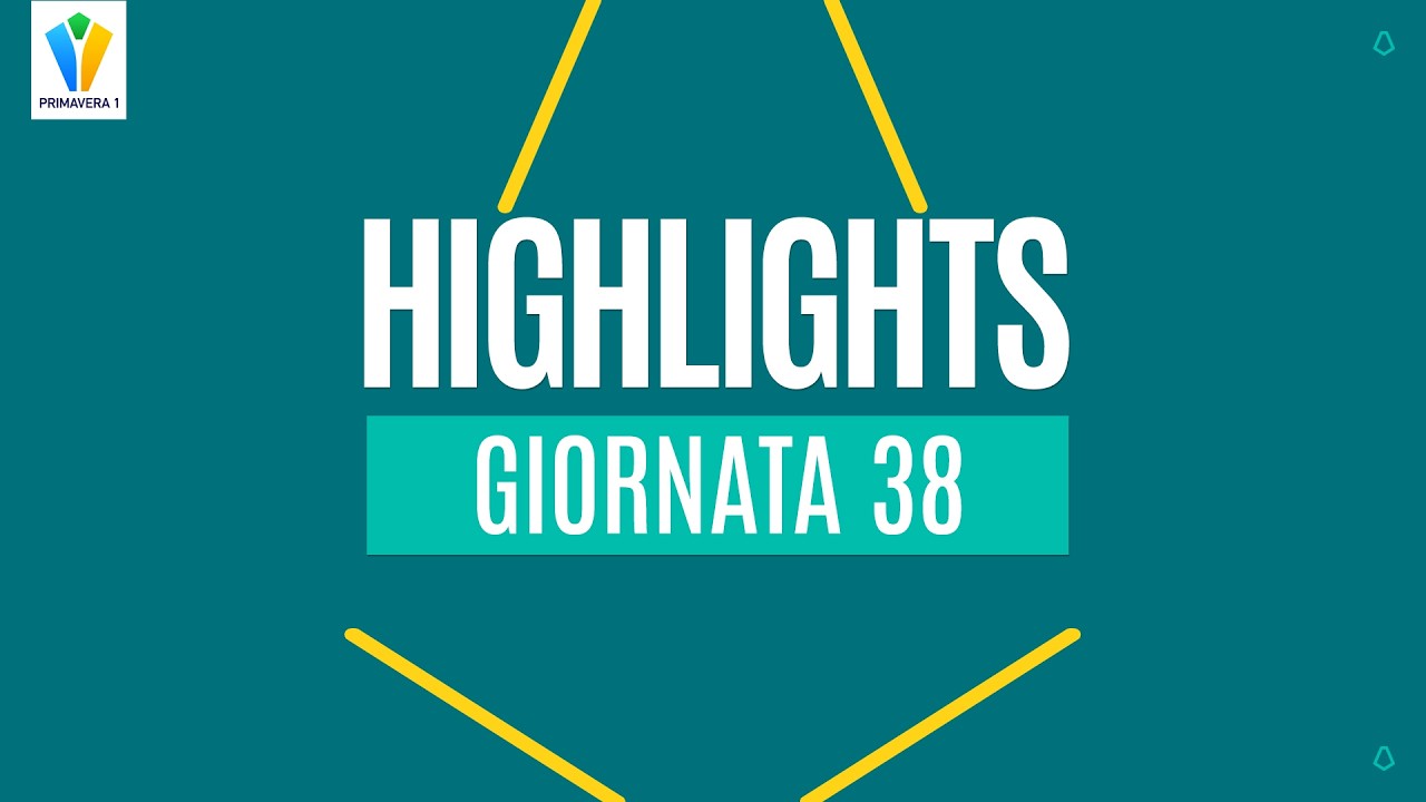 TUTTI GLI HIGHLIGHTS DELLA 38ª GIORNATA | PRIMAVERA 1 2025/26