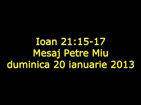 Mesaj Petre Miu (Ioan 21:15-17) duminică 20 ianuarie 2013